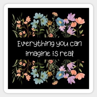 Everything you can imagine is real. Sticker